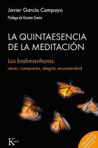 La quinta esencia de la meditación. Los brahmaviharas: amor, compasión, alegría, ecuanimidad