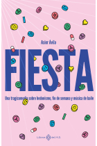 Fiesta. Una tragicomedia sobre hedonismo, fin de semana y musica de baile