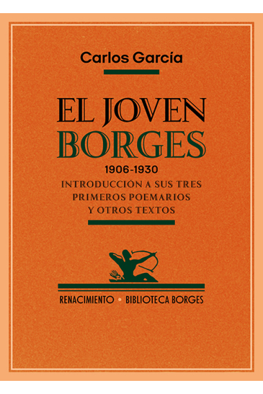 El joven Borges (1906-1930): Introducción a sus tres primeros poemarios y otros textos