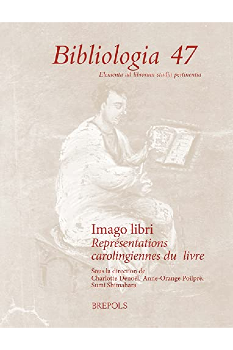 Imago Libri: Representations Carolingiennes Du Livre (Bibliologia 47)