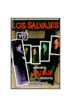 Los salvajes y yo. Nuestra salvaje historia