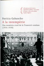 A la intemperie. Una memòria cruel de la Transició catalana (1976-1978)