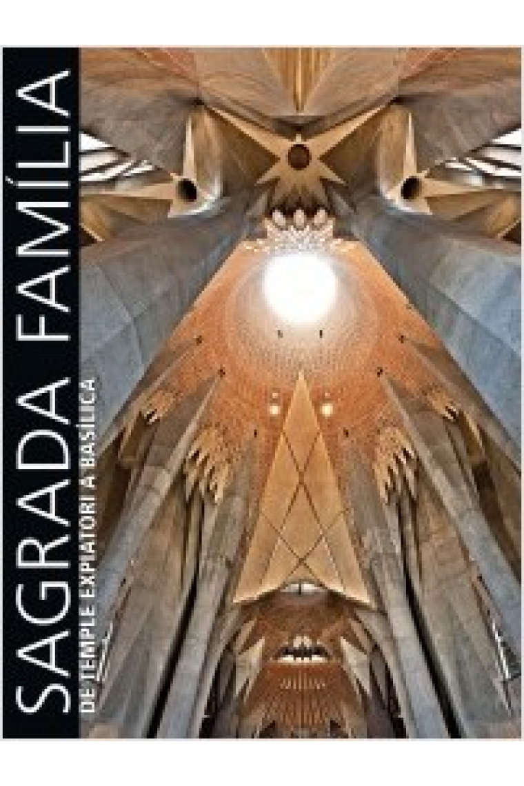 La Basílica de la Sagrada Família. El temple expiatori de Gaudí des de els seus orígens fins la seva dedicació (conté DVD amb la Dedicació del temple pel papa Benet XVI) (Català/Francès)