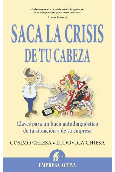 Saca la crisis de tu cabeza. Claves para un buen autodiagnóstico de tu situación y de tu empresa