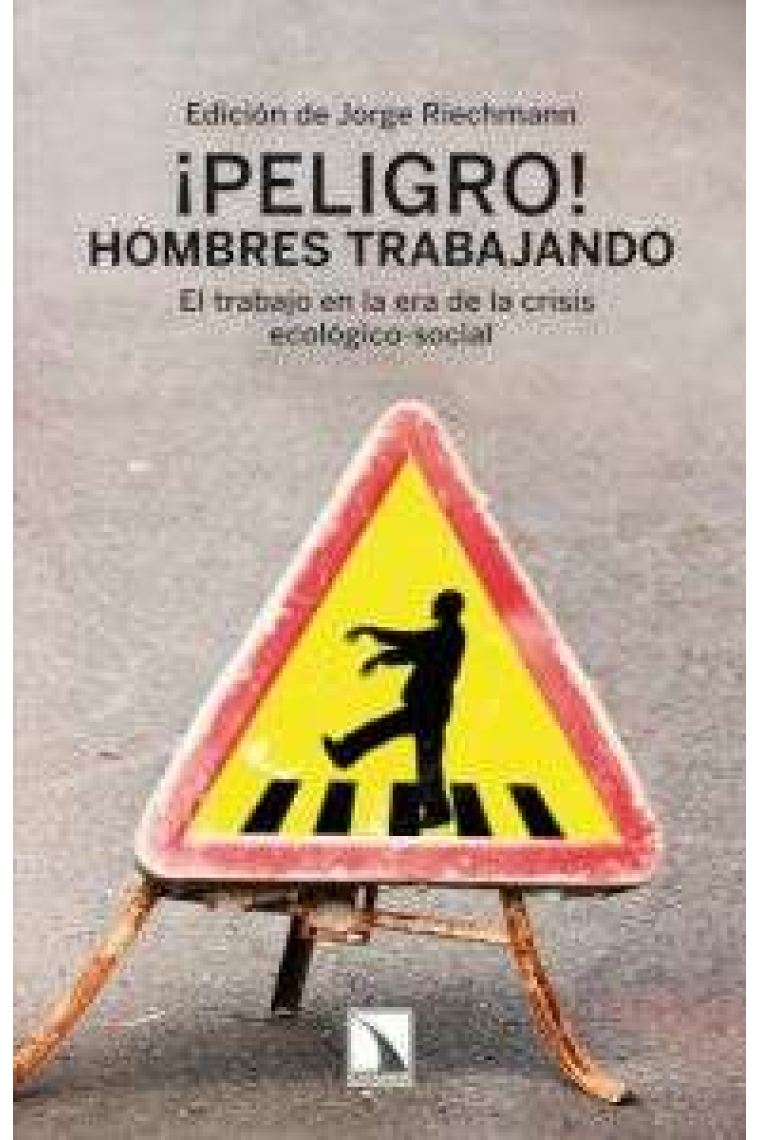 ¡Peligro! Hombres trabajando. El trabajo en la era de la crisis ecológico-social