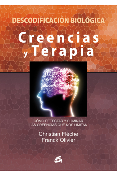 Creencias y terapia : cómo detectar y eliminar las creencias que nos limitan