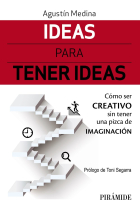 Ideas para tener ideas. Cómo ser creativo sin tener una pizca de imaginación