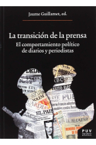 La transición de la prensa. El comportamiento político de diarios y periodistas