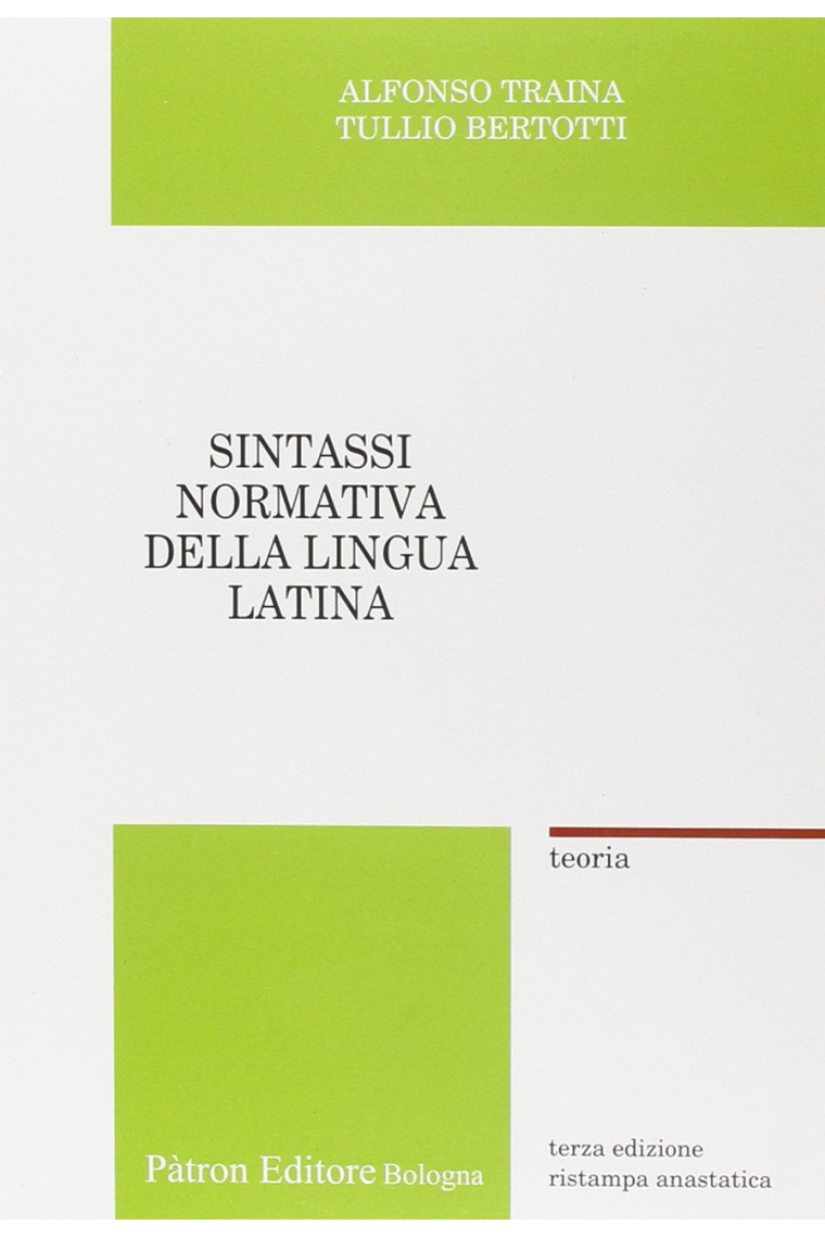 Sintassi normativa della lingua latina. Teoria (rist. anast.)