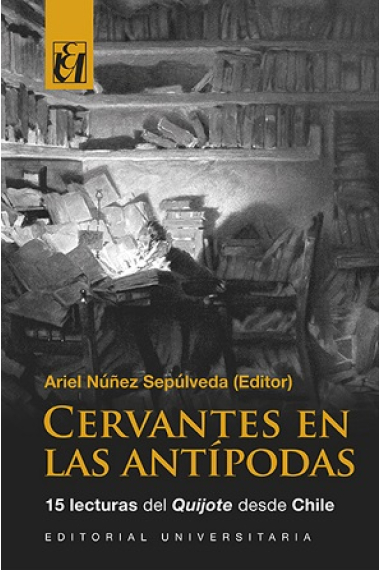 Cervantes en las antípodas: 15 lecturas del Quijote desde Chile