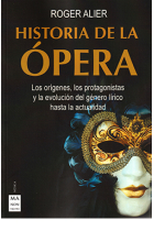 Historia de la Ópera. Los orígenes, los protagonistas y la evolución del género lñirico hasta la actualidad