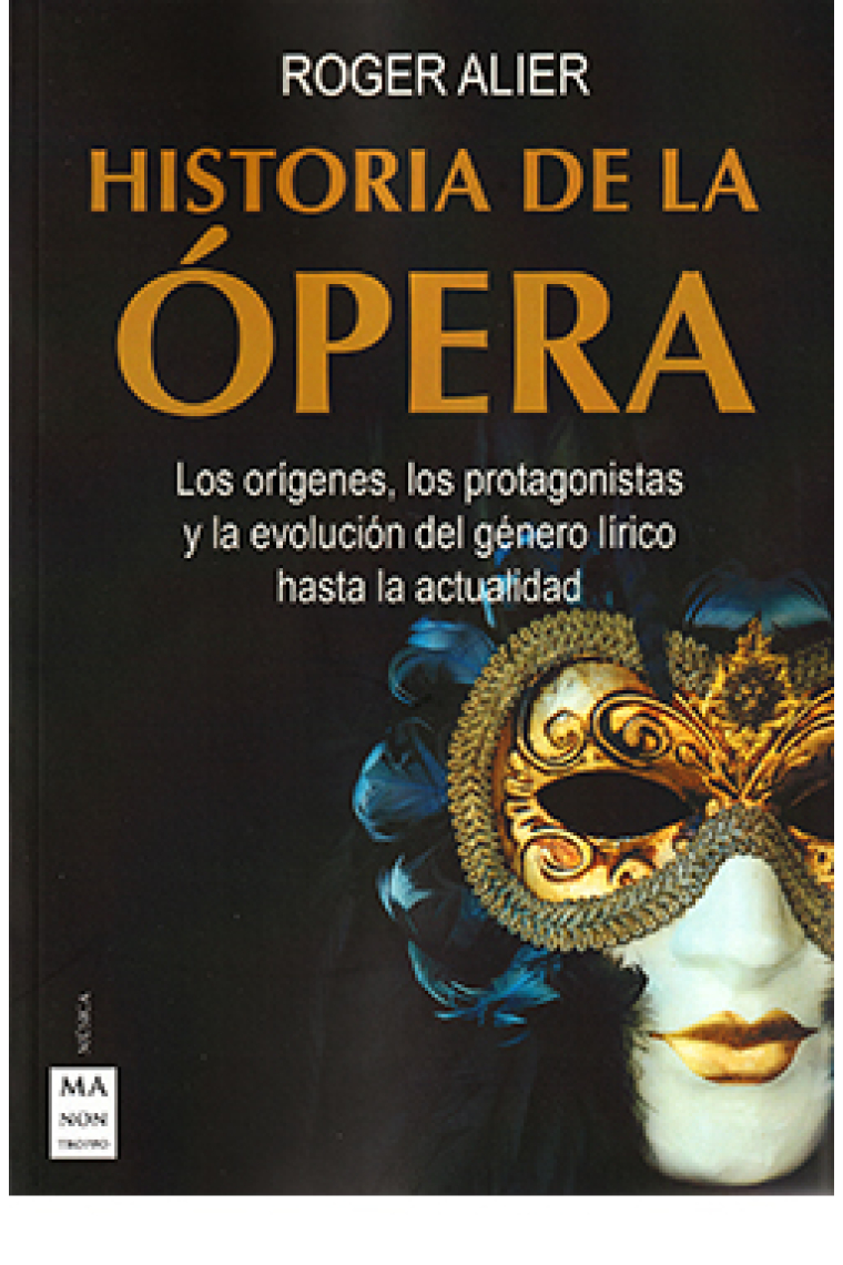 Historia de la Ópera. Los orígenes, los protagonistas y la evolución del género lñirico hasta la actualidad