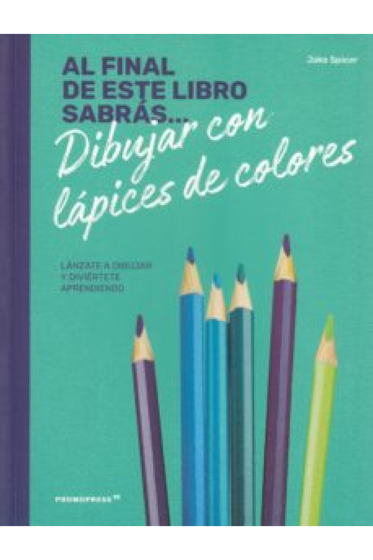 Al final de este libro sabrás... dibujar con lápices de colores. Lánzate a dibujar y diviértete aprendiendo