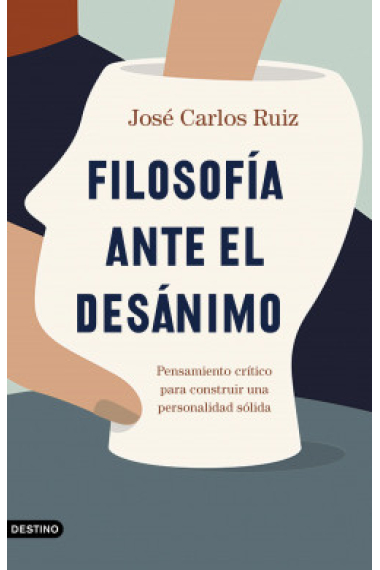 Filosofía ante el desánimo: pensamiento crítico para construir una personalidad sólida