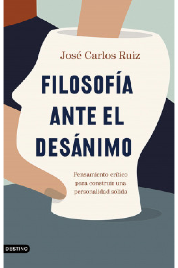 Filosofía ante el desánimo: pensamiento crítico para construir una personalidad sólida