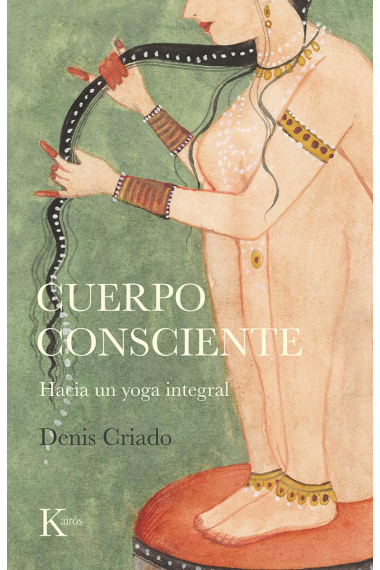 Cuerpo consciente. Hacia un yoga integral