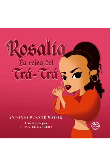 Rosalia. La reina del trá trá