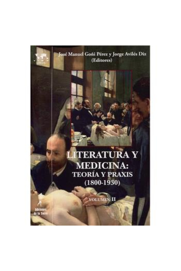 Literatura y Medicina, vol. II: Teoría y praxis (1800-1930)