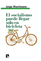 El socialismo puede llegar sólo en bicicleta. Ensayos ecosocialistas