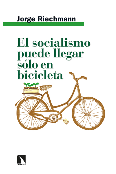 El socialismo puede llegar sólo en bicicleta. Ensayos ecosocialistas