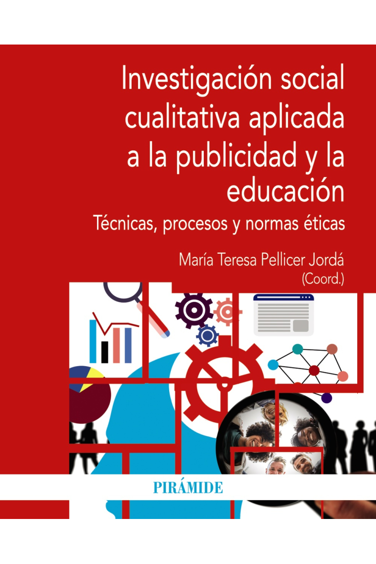 Investigación social cualitativa aplicada a la publicidad y la educación. Técnicas, procesos y normas éticas