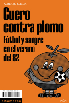 Cuero contra plomo. Fútbol y sangre en el verano del 82