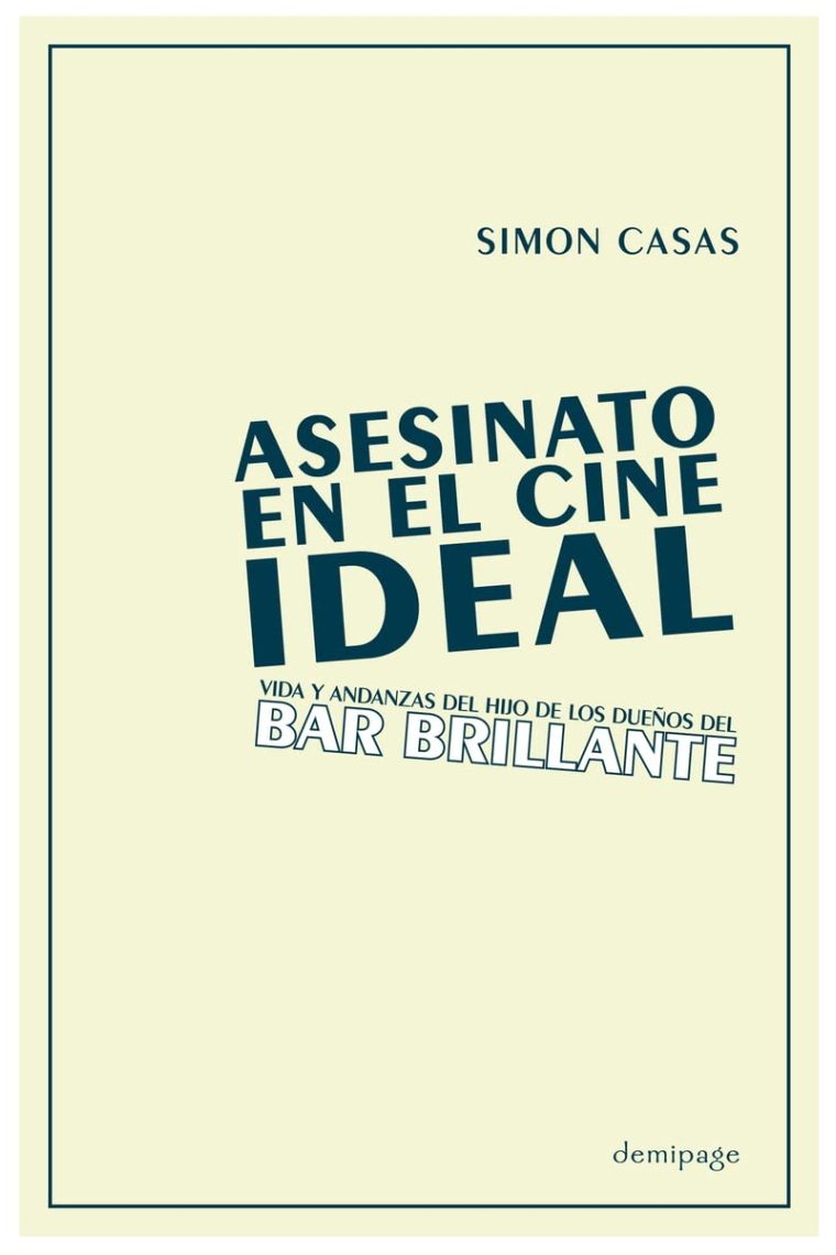 Asesinato en el cine ideal: Vida y anadanzas del hijo de los dueños del bar brillante