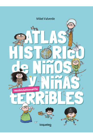 Atlas histórico para niños y niñas terribles