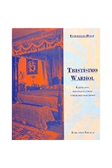 Tristísimo Warhol. Cadillacs, piscinas y otros síndromes modernos