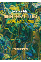 Miguel Pérez Aguilera. Luminoso calvario andaluz