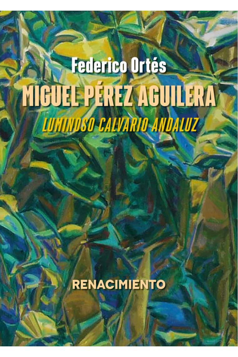 Miguel Pérez Aguilera. Luminoso calvario andaluz