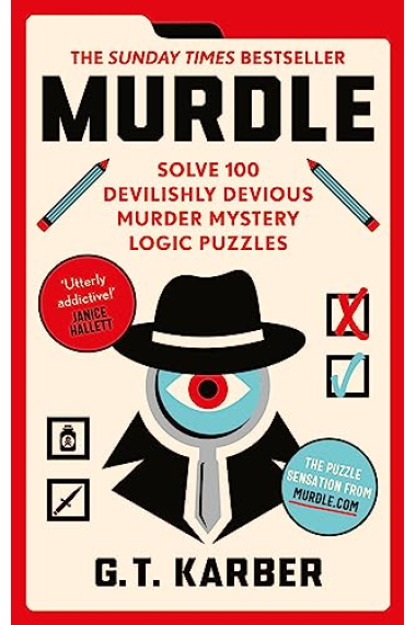 Murdle: Solve 100 Devilishly Devious Murder Mystery Logic Puzzles (Murdle Puzzle Series)