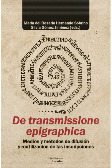 De transmissione epigraphica. Medios y métodos de difusión y reutilización de las inscripciones