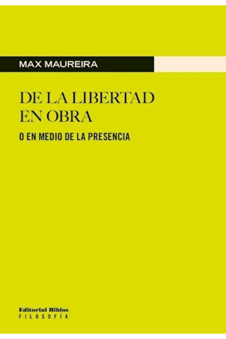 De la libertad en obra (o en medio de la presencia)