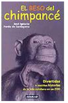 El beso del chimpancé. Divertidas e insólitas historias de la vida cotidiana