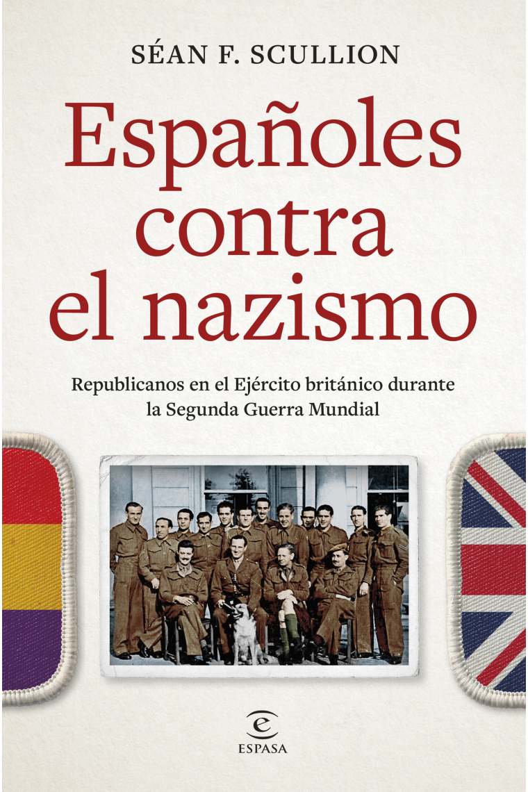 Españoles contra el nazismo. Republicaons en el Ejército británico durante la Segunda Guerra Mundial