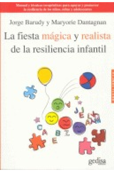 La fiesta mágica de la resiliencia infantil : Manual y técnicas terapéuticas para apoyar y promover la Resiliencia de los niños, niñas y adolescentes