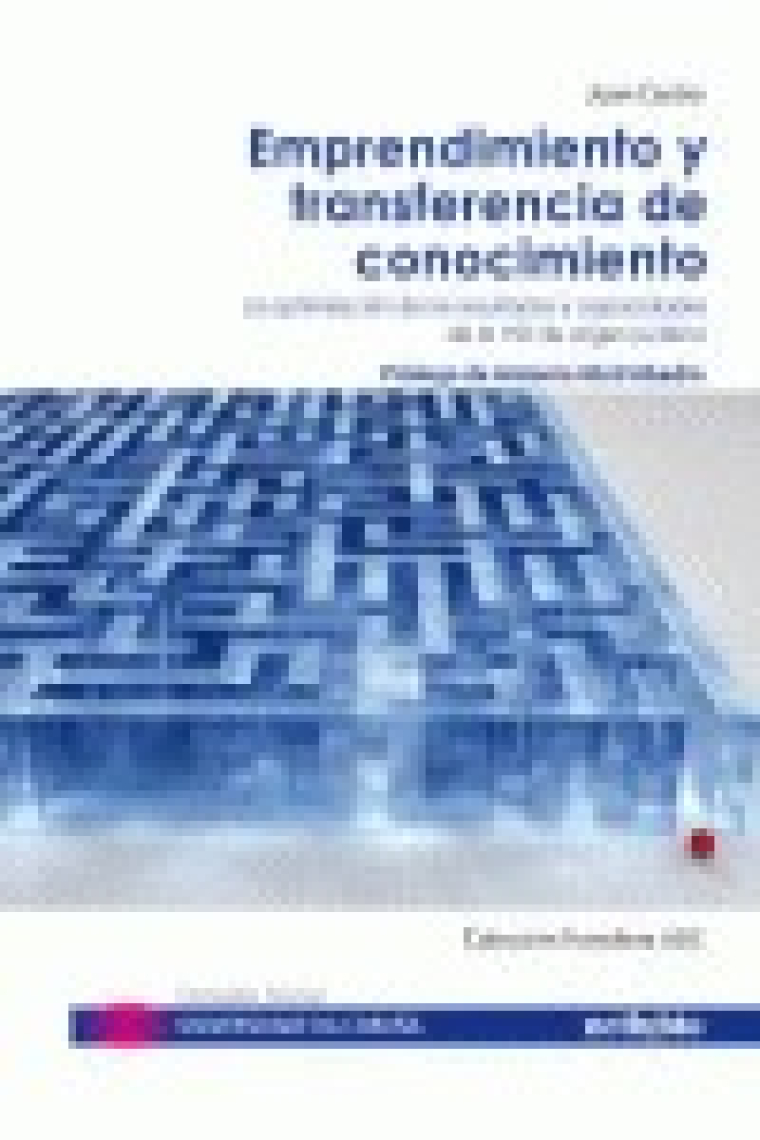 Emprendimiento y transferencia de conocimiento. la optimización de los resultados y capacidades de la i d