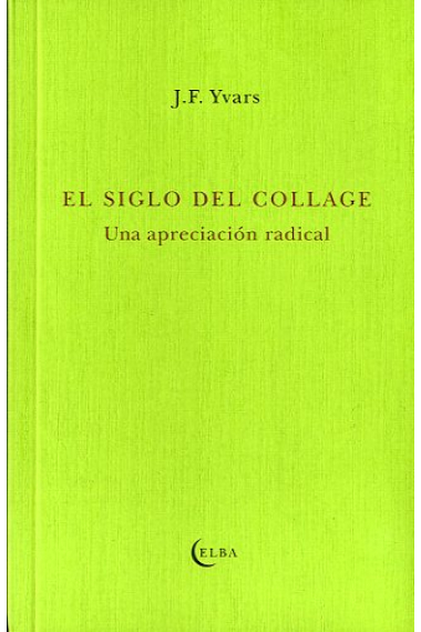 El siglo del collage. Una apreciación radical