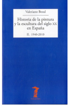 Historia de la pintura y la escultura del siglo XX en España (1940-2010) Vol.2