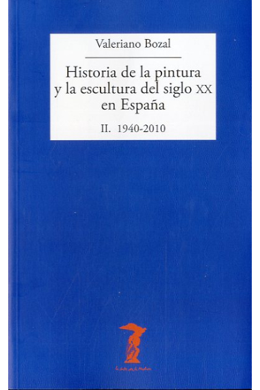 Historia de la pintura y la escultura del siglo XX en España (1940-2010) Vol.2