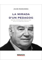 La mirada d'un pedagog. Des del franquisme fins al camí de la il.lusió colectiva