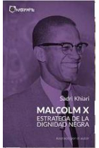 Malcolm X. Estrategia de la dignidad negra