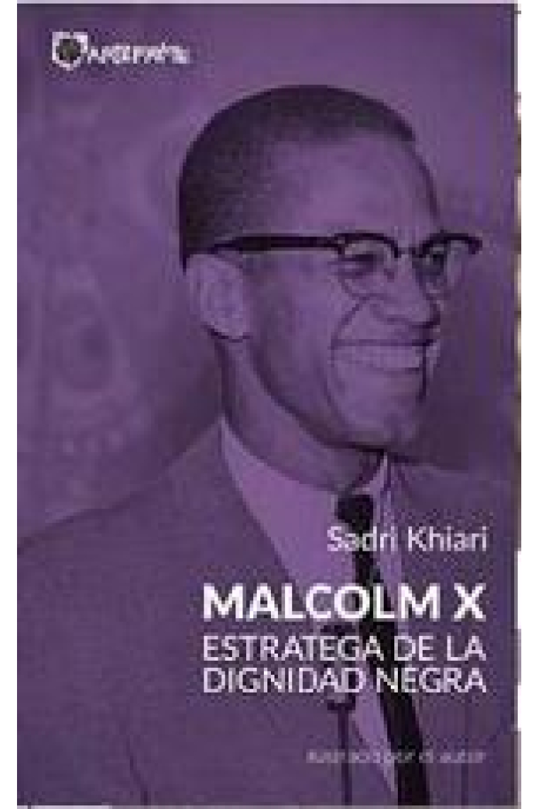 Malcolm X. Estrategia de la dignidad negra