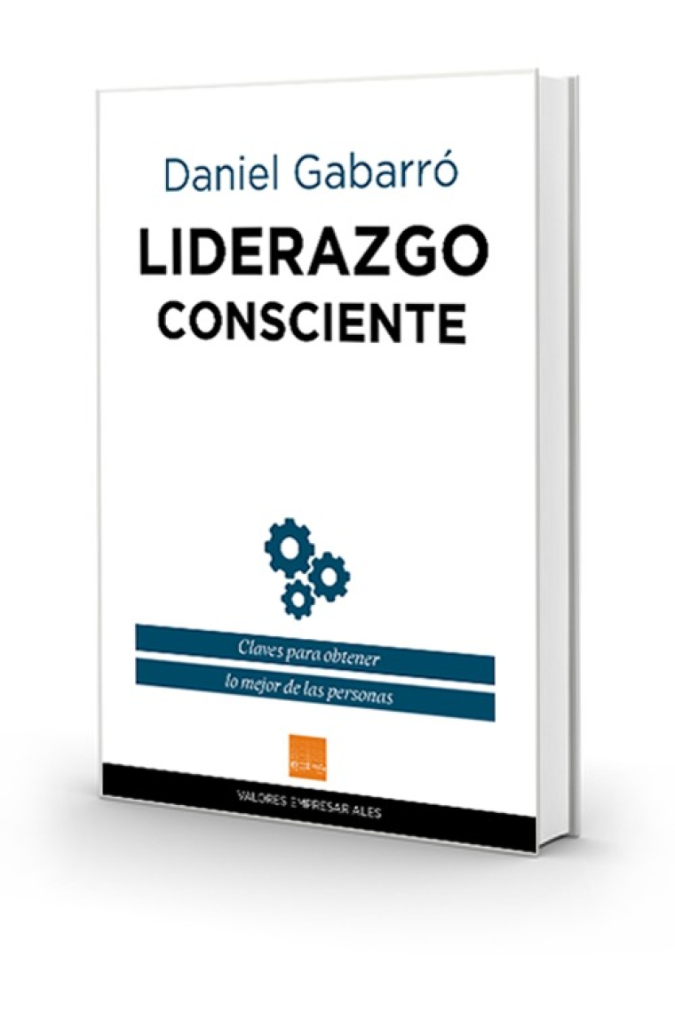 Liderazgo consciente. Claves para obtener lo mejor de las personas