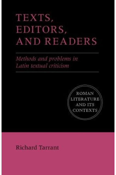 Texts, editors and readers: methods and problems in latin textual criticism