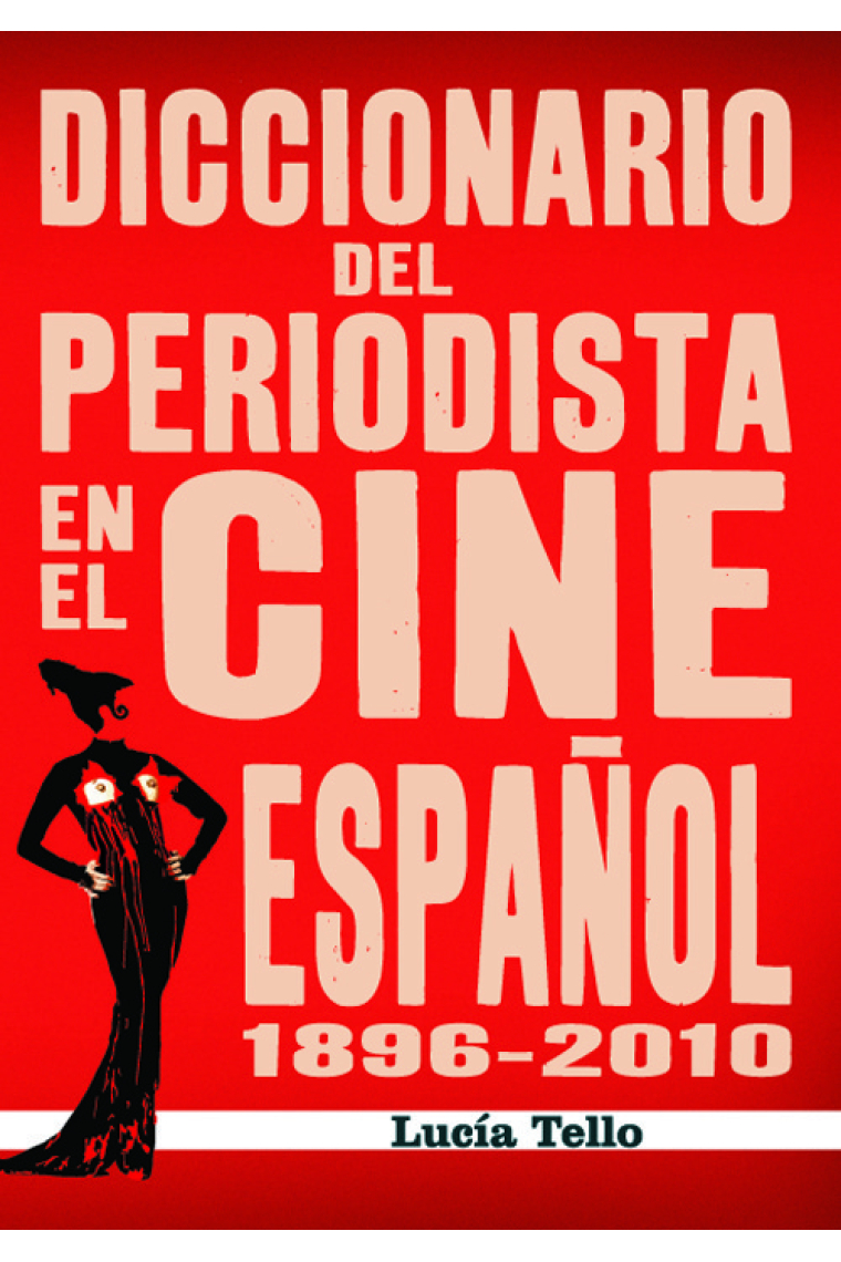 Diccionario del periodista en el cine español (1896-2010)