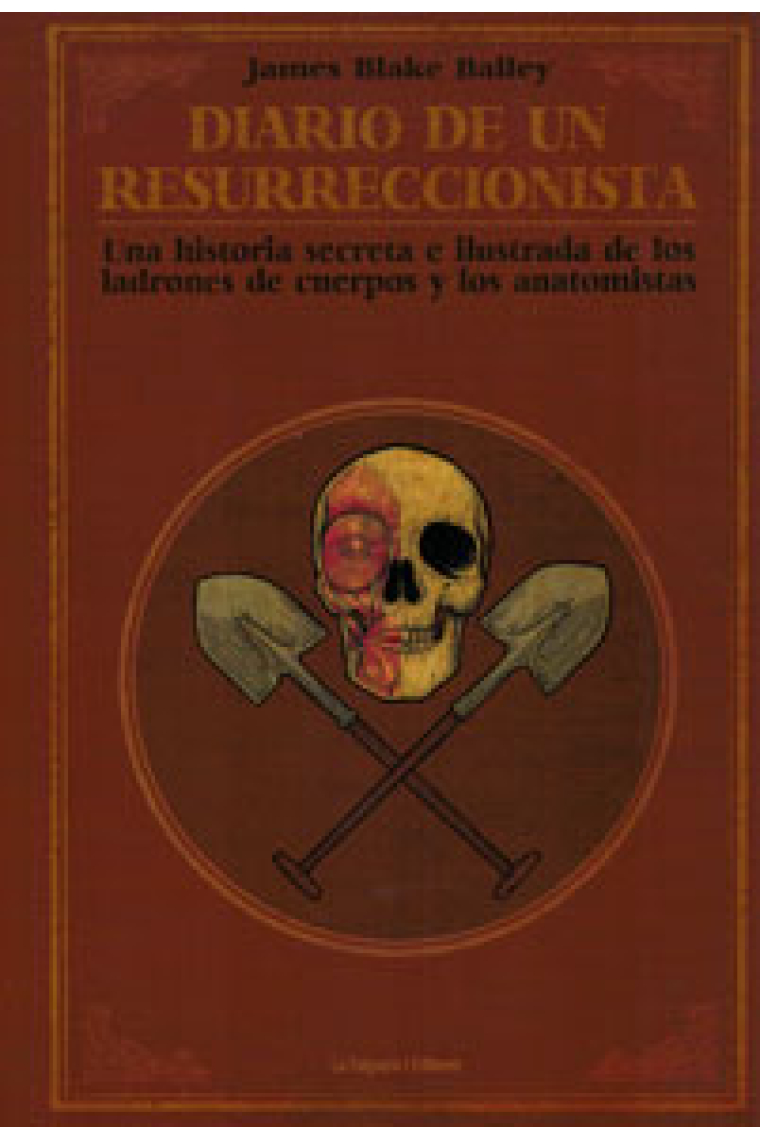 Diario de un resurreccionista. Historia secreta e ilustrada de los ladrones de cuerpos y los anatomistas