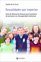 Sexualidades que importan. Guía de educación sexual para familiares de personas con discapacidad intelectual