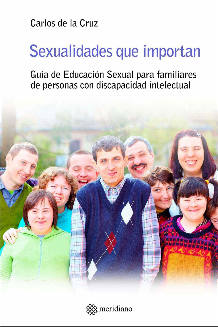 Sexualidades que importan. Guía de educación sexual para familiares de personas con discapacidad intelectual